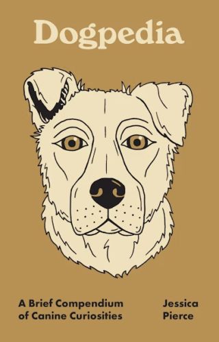 Dogpedia: Canine Curiosities, Zoomies, Red Rockets, and More ...