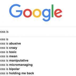 Just google "my boss is..." to see what most people think of their bosses
