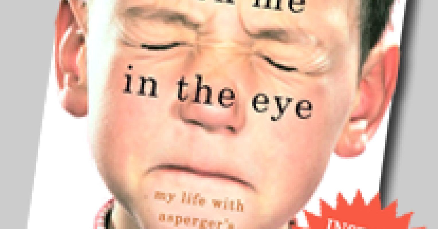 Look Me In The Eye My Life With Aspergers Psychology Today